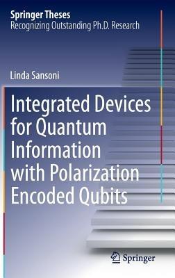 Integrated Devices for Quantum Information with Polarization Encoded Qubits - Linda Sansoni - cover