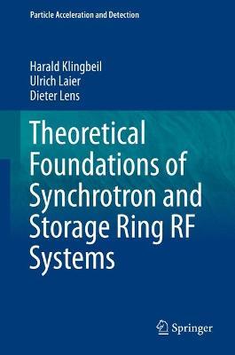 Theoretical Foundations of Synchrotron and Storage Ring RF Systems - Harald Klingbeil,Ulrich Laier,Dieter Lens - cover