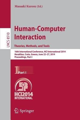 Human-Computer Interaction. Theories, Methods, and Tools: 16th International Conference, HCI International 2014, Heraklion, Crete, Greece, June 22-27, 2014, Proceedings, Part I - cover