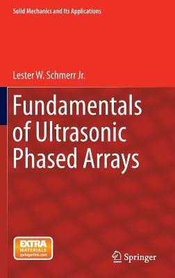 Fundamentals of Ultrasonic Phased Arrays - Lester W. Schmerr Jr. - cover