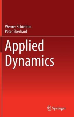 Applied Dynamics - Werner Schiehlen,Peter Eberhard - cover