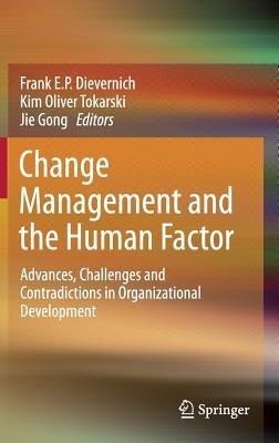 Change Management and the Human Factor: Advances, Challenges and Contradictions in Organizational Development - cover