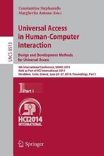 Universal Access in Human-Computer Interaction: Design and Development Methods for Universal Access: 8th International Conference, UAHCI 2014, Held as Part of HCI International 2014, Heraklion, Crete, Greece, June 22-27, 2014, Proceedings, Part I