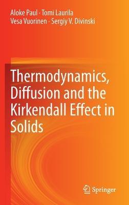 Thermodynamics, Diffusion and the Kirkendall Effect in Solids - Aloke Paul,Tomi Laurila,Vesa Vuorinen - cover