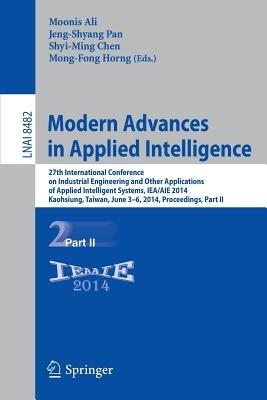 Modern Advances in Applied Intelligence: 27th International Conference on Industrial Engineering and Other Applications of Applied Intelligent Systems, IEA/AIE 2014, Kaohsiung, Taiwan, June 3-6, 2014, Proceedings, Part II - cover