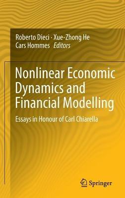 Nonlinear Economic Dynamics and Financial Modelling: Essays in Honour of Carl Chiarella - cover