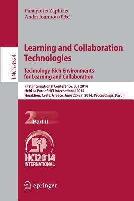 Learning and Collaboration Technologies: Technology-Rich Environments for Learning and Collaboration.: First International Conference, LCT 2014, Held as Part of HCI International 2014, Heraklion, Crete, Greece, June 22-27, 2014, Proceedings, Part II - cover