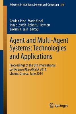 Agent and Multi-Agent Systems: Technologies and Applications: Proceedings of the 8th International Conference KES-AMSTA 2014 Chania, Greece, June 2014 - cover