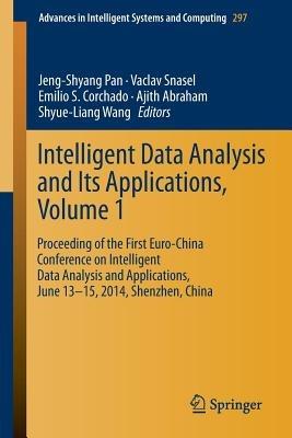 Intelligent Data analysis and its Applications, Volume I: Proceeding of the First Euro-China Conference on Intelligent Data Analysis and Applications, June 13-15, 2014, Shenzhen, China - cover