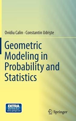 Geometric Modeling in Probability and Statistics - Ovidiu Calin,Constantin Udriste - cover