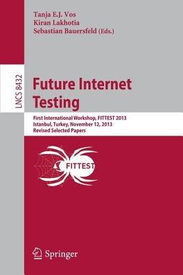 Future Internet Testing: First International Workshop, FITTEST 2013, Istanbul, Turkey, November 12, 2013, Revised Selected Papers - cover