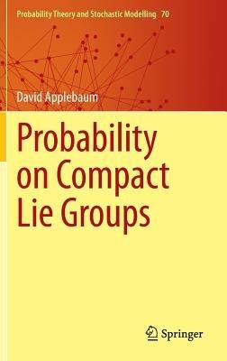 Probability on Compact Lie Groups - David Applebaum - cover