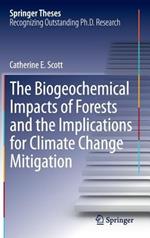 The Biogeochemical Impacts of Forests and the Implications for Climate Change Mitigation
