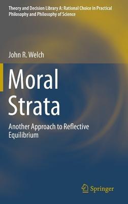 Moral Strata: Another Approach to Reflective Equilibrium - John R. Welch - cover