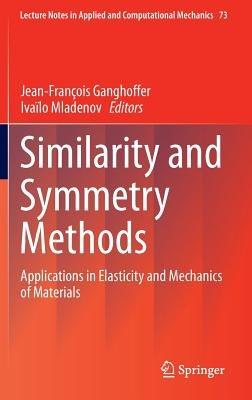 Similarity and Symmetry Methods: Applications in Elasticity and Mechanics of Materials - cover