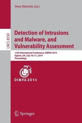 Detection of Intrusions and Malware, and Vulnerability Assessment: 11th International Conference, DIMVA 2014, Egham, UK, July 10-11, 2014, Proceedings - cover