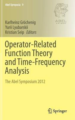 Operator-Related Function Theory and Time-Frequency Analysis: The Abel Symposium 2012 - cover