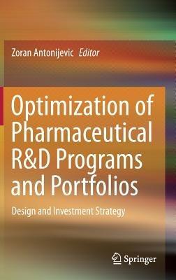 Optimization of Pharmaceutical R&D Programs and Portfolios: Design and Investment Strategy - cover