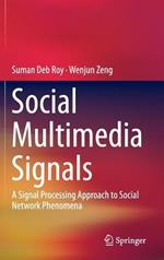 Social Multimedia Signals: A Signal Processing Approach to Social Network Phenomena