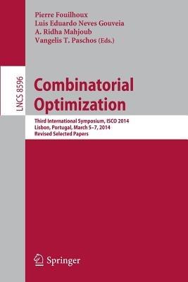 Combinatorial Optimization: Third International Symposium, ISCO 2014, Lisbon, Portugal, March 5-7, 2014, Revised Selected Papers - cover