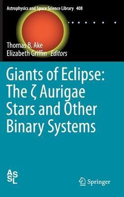 Giants of Eclipse: The ? Aurigae Stars and Other Binary Systems - cover