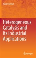 Heterogeneous Catalysis and its Industrial Applications - Martin Schmal - cover