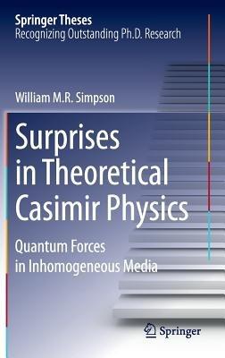Surprises in Theoretical Casimir Physics: Quantum Forces in Inhomogeneous Media - William M.R. Simpson - cover