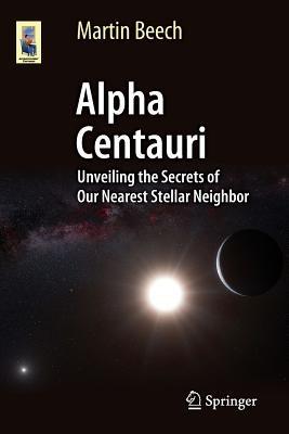 Alpha Centauri: Unveiling the Secrets of Our Nearest Stellar Neighbor - Martin Beech - cover