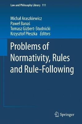 Problems of Normativity, Rules and Rule-Following - cover