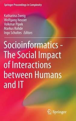 Socioinformatics - The Social Impact of Interactions between Humans and IT - cover