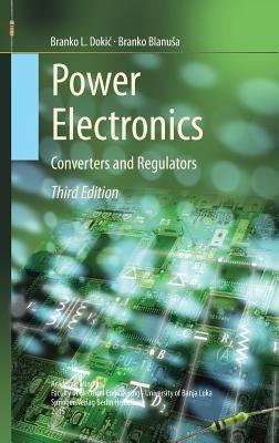 Power Electronics: Converters and Regulators - Branko L. Dokic,Branko Blanuša - cover