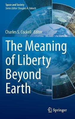 The Meaning of Liberty Beyond Earth - cover