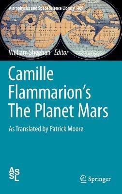 Camille Flammarion's The Planet Mars: As Translated by Patrick Moore - Camille Flammarion - cover