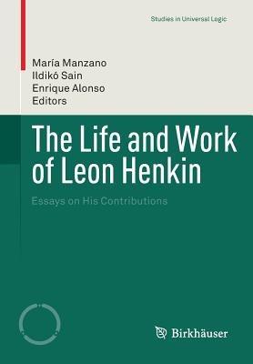The Life and Work of Leon Henkin: Essays on His Contributions - cover