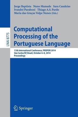 Computational Processing of the Portuguese Language: 11th International Conference, PROPOR 2014, Sao Carlos/SP, Brazil, October 6-8, 2014, Proceedings - cover