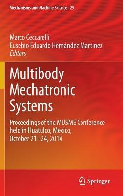 Multibody Mechatronic Systems: Proceedings of the MUSME Conference held in Huatulco, Mexico, October 21-24, 2014 - cover