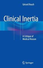 Clinical Inertia: A Critique of Medical Reason