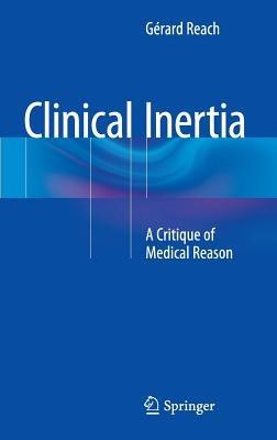 Clinical Inertia: A Critique of Medical Reason - Gérard Reach - cover