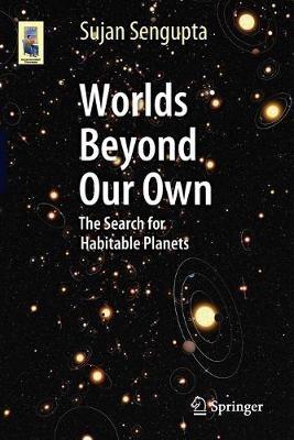Worlds Beyond Our Own: The Search for Habitable Planets - Sujan Sengupta - cover
