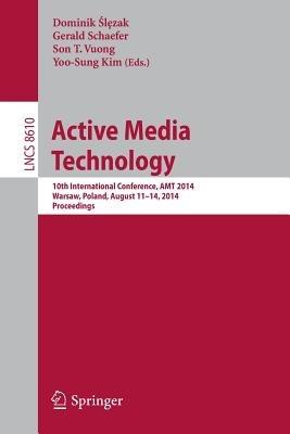 Active Media Technology: 10th International Conference, AMT 2014, Warsaw, Poland, August 11-14, 2014, Proceedings - cover