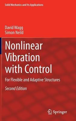 Nonlinear Vibration with Control: For Flexible and Adaptive Structures - David Wagg,Simon Neild - cover