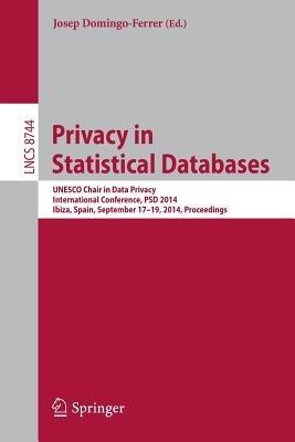 Privacy in Statistical Databases: UNESCO Chair in Data Privacy, International Conference, PSD 2014, Ibiza, Spain,  September 17-19, 2014. Proceedings - cover