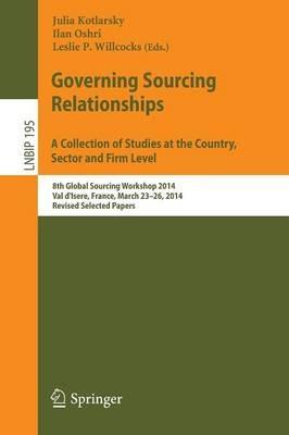 Governing Sourcing Relationships. A Collection of Studies at the Country, Sector and Firm Level: 8th Global Sourcing Workshop 2014, Val d'Isere, France, March 23-26, 2014, Revised Selected Papers - cover