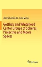 Gottlieb and Whitehead Center Groups of Spheres, Projective and Moore Spaces