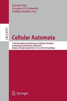 Cellular Automata: 11th International Conference on Cellular Automata for Research and Industry, ACRI 2014, Krakow, Poland, September 22-25, 2014, Proceedings - cover