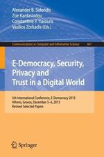 E-Democracy, Security, Privacy and Trust in a Digital World: 5th International Conference, E-Democracy 2013, Athens, Greece, December 5-6, 2013, Revised Selected Papers