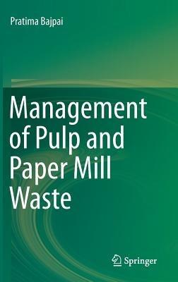 Management of Pulp and Paper Mill Waste - Pratima Bajpai - cover
