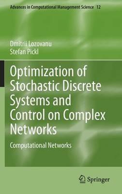 Optimization of Stochastic Discrete Systems and Control on Complex Networks: Computational Networks - Dmitrii Lozovanu,Stefan Pickl - cover