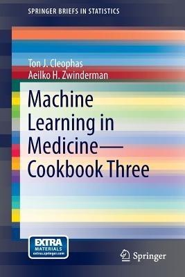 Machine Learning in Medicine - Cookbook Three - Ton J. Cleophas,Aeilko H. Zwinderman - cover