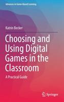 Choosing and Using Digital Games in the Classroom: A Practical Guide - Katrin Becker - cover